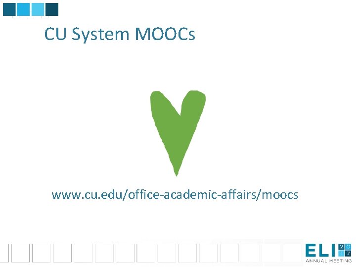 CU System MOOCs www. cu. edu/office-academic-affairs/moocs 