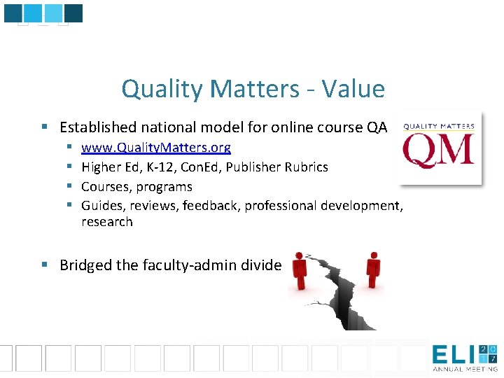 Quality Matters - Value § Established national model for online course QA § §