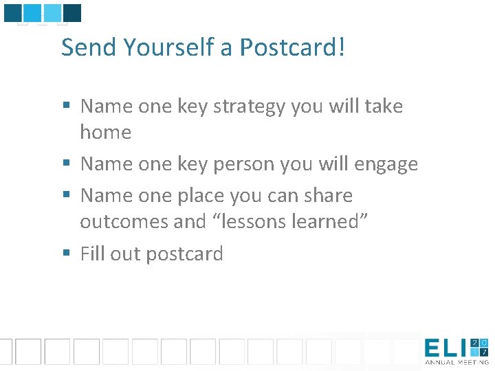 Send Yourself a Postcard! § Name one key strategy you will take home §