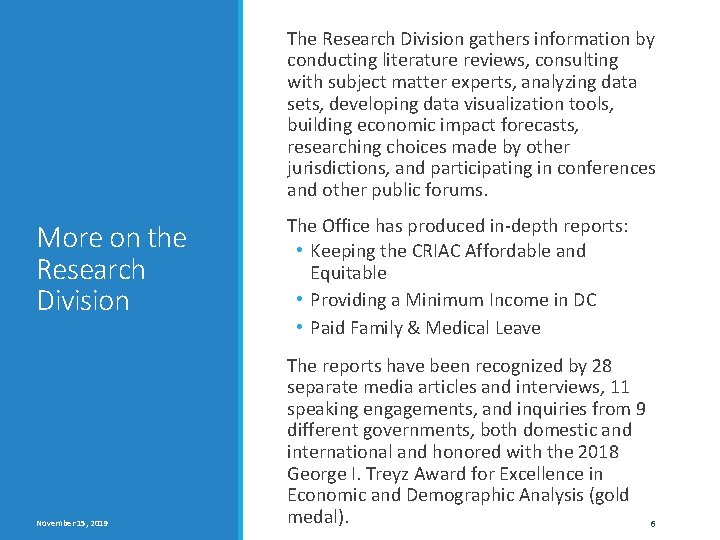 The Research Division gathers information by conducting literature reviews, consulting with subject matter experts,