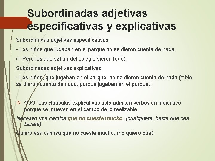 Subordinadas adjetivas especificativas y explicativas Subordinadas adjetivas especificativas - Los niños que jugaban en