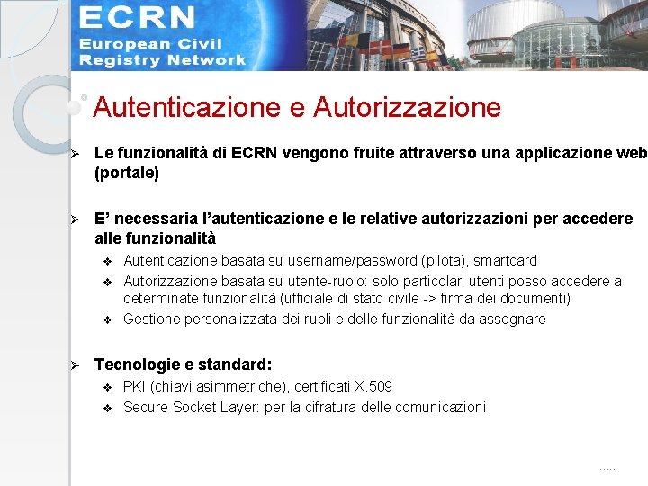 Autenticazione e Autorizzazione Ø Le funzionalità di ECRN vengono fruite attraverso una applicazione web