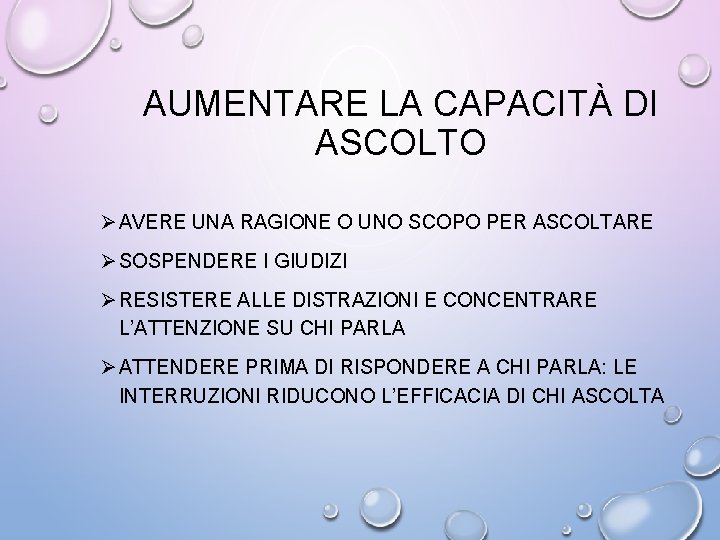 AUMENTARE LA CAPACITÀ DI ASCOLTO Ø AVERE UNA RAGIONE O UNO SCOPO PER ASCOLTARE