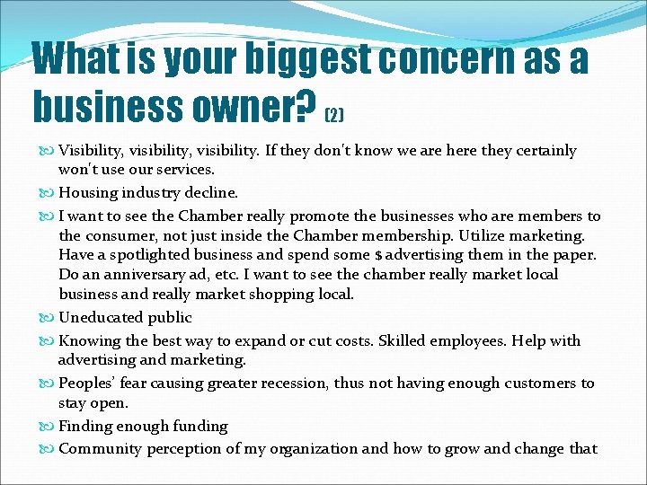 What is your biggest concern as a business owner? (2) Visibility, visibility. If they