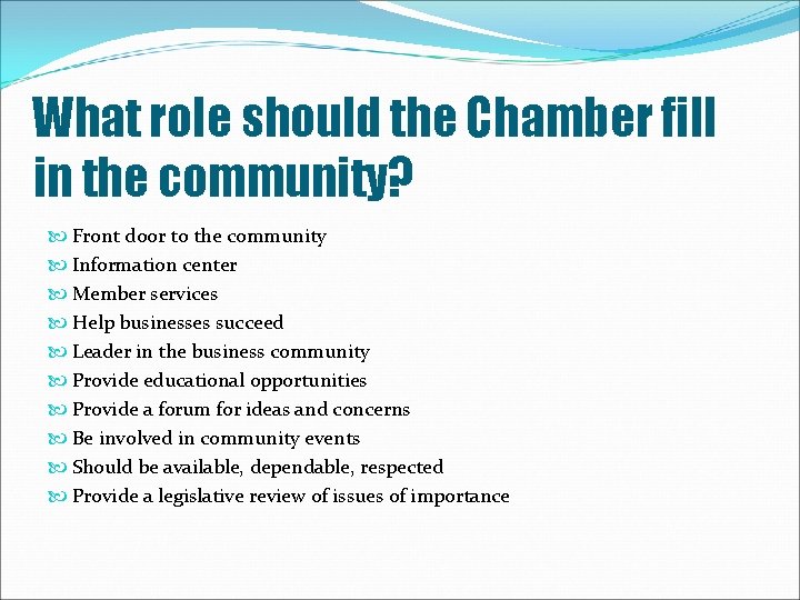 What role should the Chamber fill in the community? Front door to the community