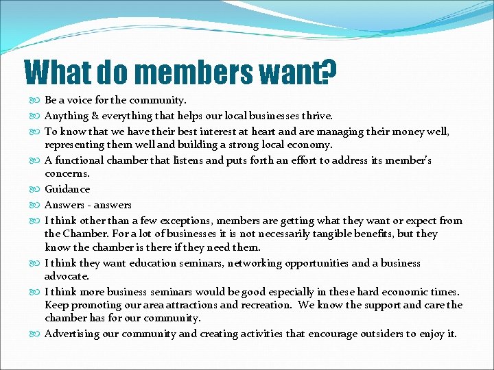 What do members want? Be a voice for the community. Anything & everything that