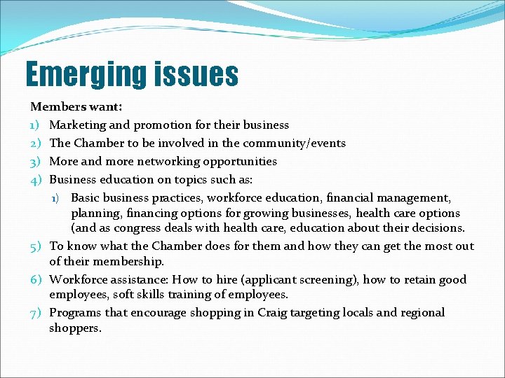 Emerging issues Members want: 1) Marketing and promotion for their business 2) The Chamber
