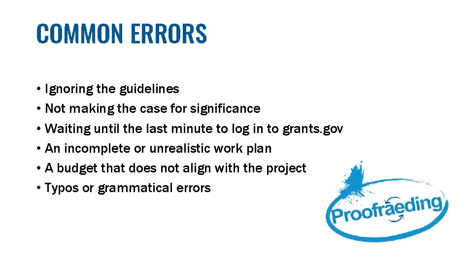 COMMON ERRORS • Ignoring the guidelines • Not making the case for significance •