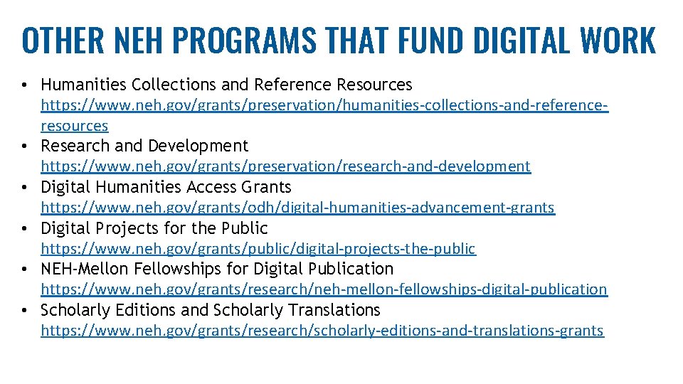 OTHER NEH PROGRAMS THAT FUND DIGITAL WORK • Humanities Collections and Reference Resources https:
