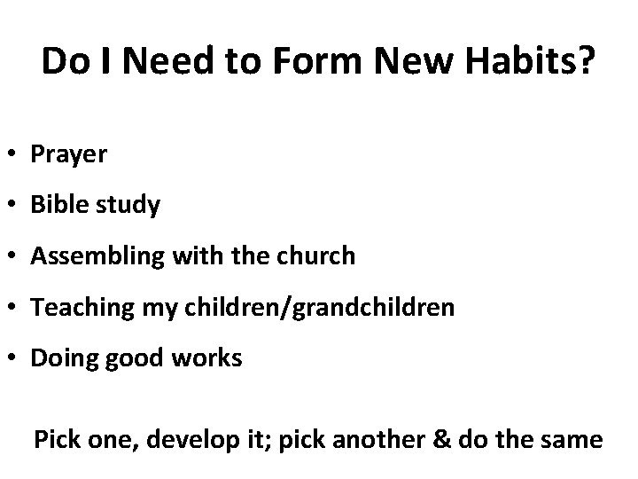 Do I Need to Form New Habits? • Prayer • Bible study • Assembling