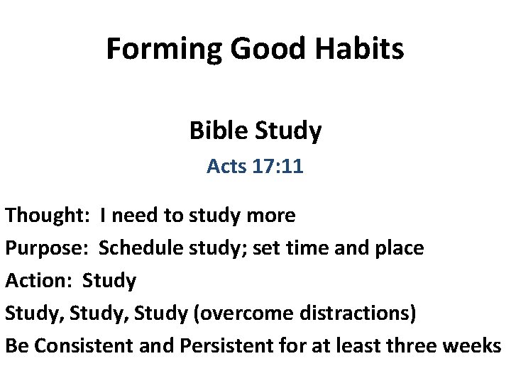 Forming Good Habits Bible Study Acts 17: 11 Thought: I need to study more