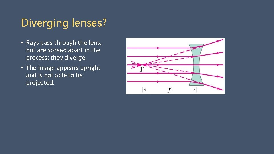 Diverging lenses? • Rays pass through the lens, but are spread apart in the