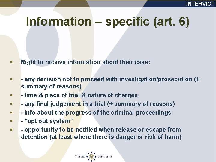 Information – specific (art. 6) § Right to receive information about their case: §