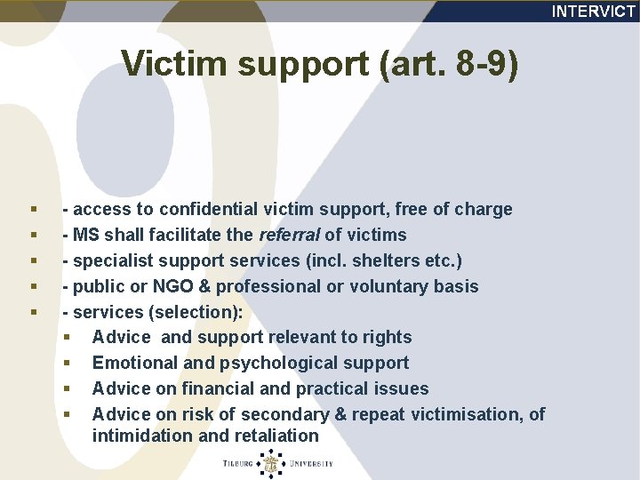 Victim support (art. 8 -9) § § § - access to confidential victim support,