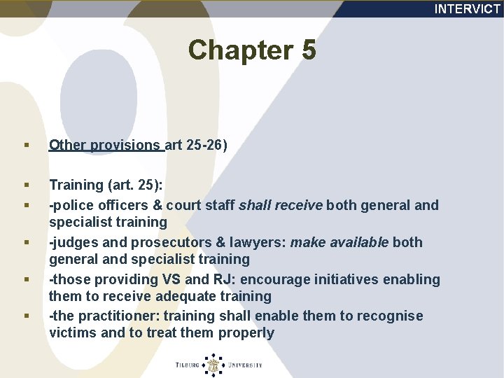 Chapter 5 § Other provisions art 25 -26) § § Training (art. 25): -police