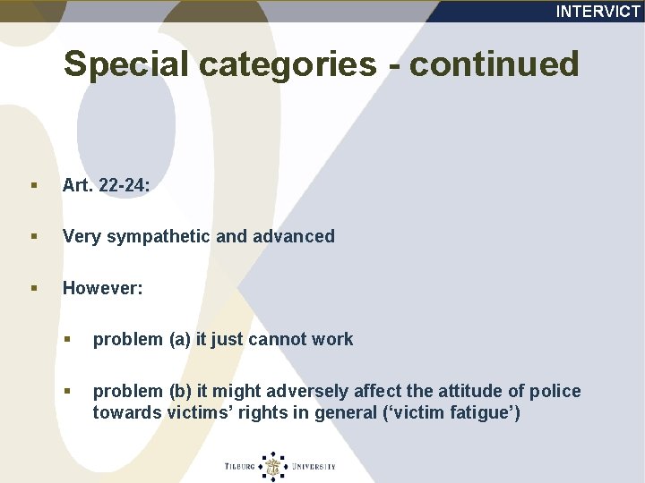 Special categories - continued § Art. 22 -24: § Very sympathetic and advanced §