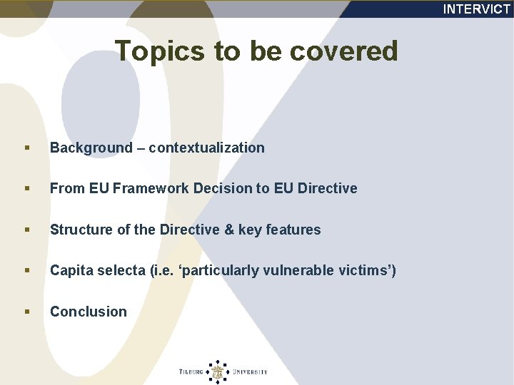 Topics to be covered § Background – contextualization § From EU Framework Decision to