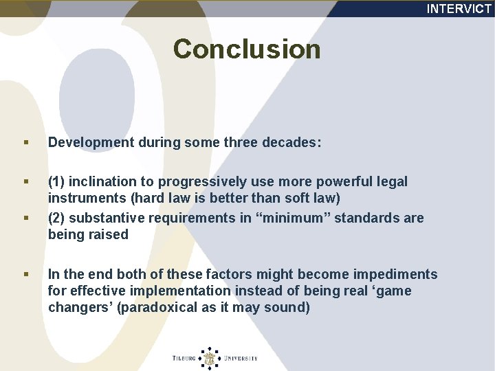 Conclusion § Development during some three decades: § (1) inclination to progressively use more