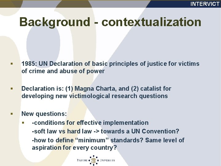 Background - contextualization § 1985: UN Declaration of basic principles of justice for victims