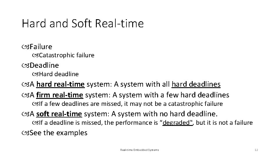 Hard and Soft Real-time Failure Catastrophic failure Deadline Hard deadline A hard real-time system: