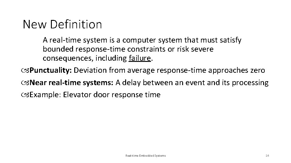 New Definition A real-time system is a computer system that must satisfy bounded response-time