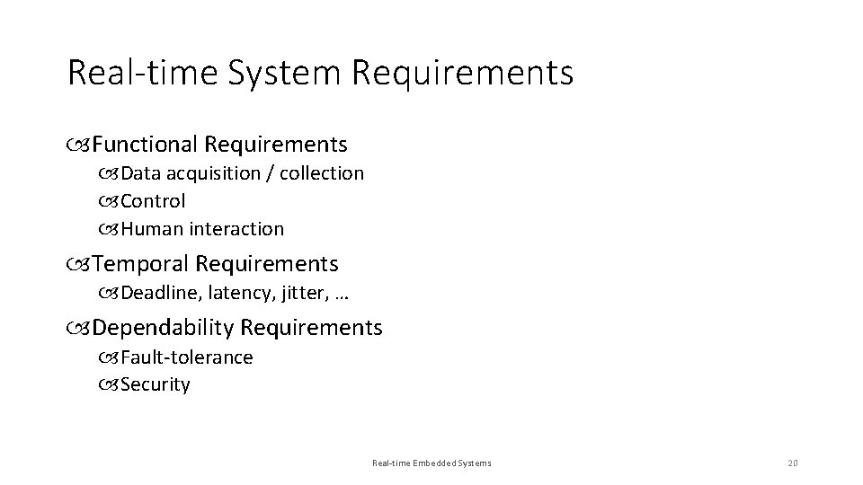 Real-time System Requirements Functional Requirements Data acquisition / collection Control Human interaction Temporal Requirements