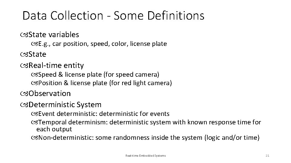 Data Collection - Some Definitions State variables E. g. , car position, speed, color,