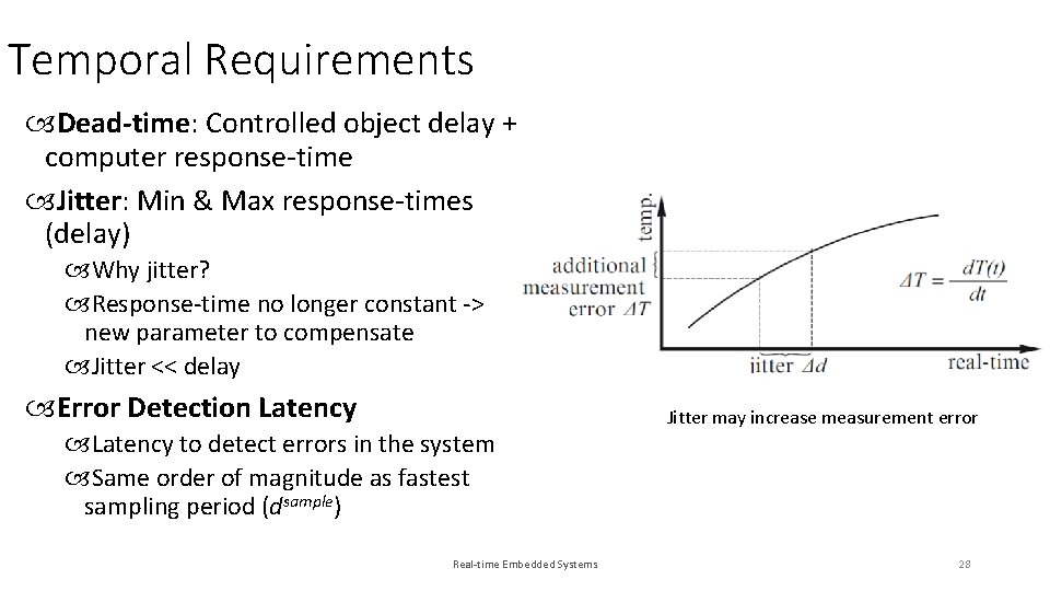 Temporal Requirements Dead-time: Controlled object delay + computer response-time Jitter: Min & Max response-times