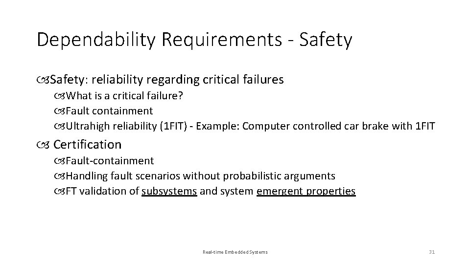 Dependability Requirements - Safety: reliability regarding critical failures What is a critical failure? Fault