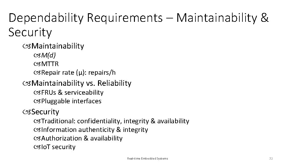 Dependability Requirements – Maintainability & Security Maintainability M(d) MTTR Repair rate (μ): repairs/h Maintainability