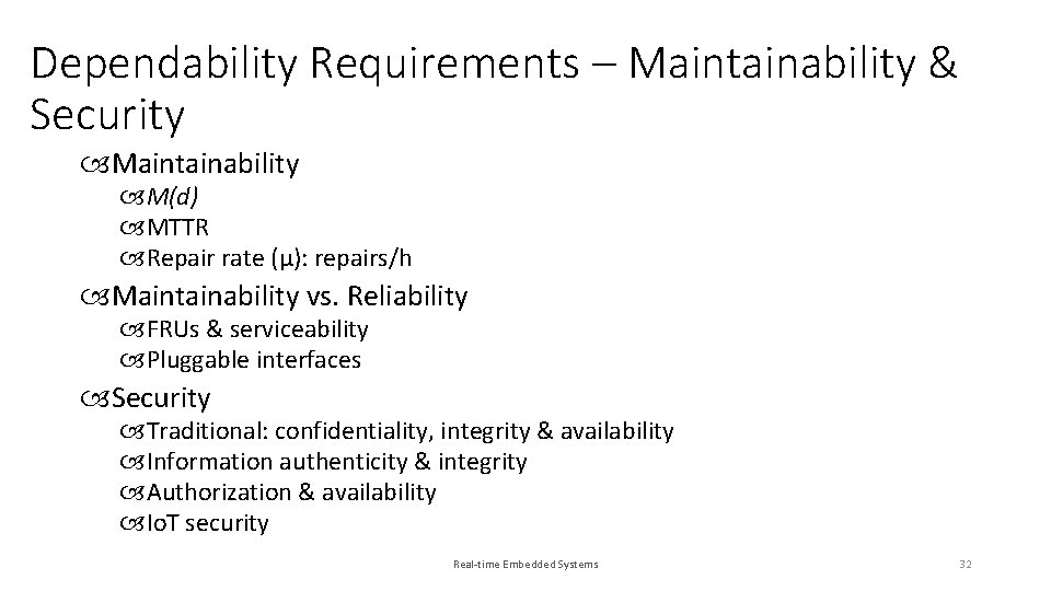 Dependability Requirements – Maintainability & Security Maintainability M(d) MTTR Repair rate (μ): repairs/h Maintainability