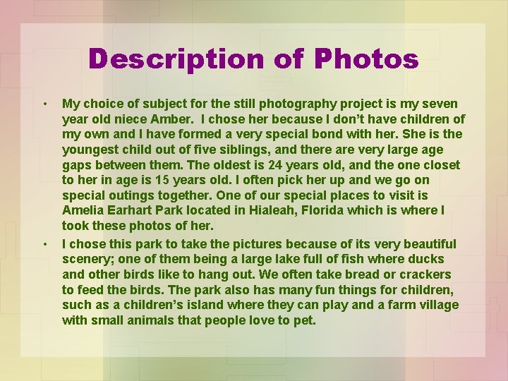 Description of Photos • • My choice of subject for the still photography project