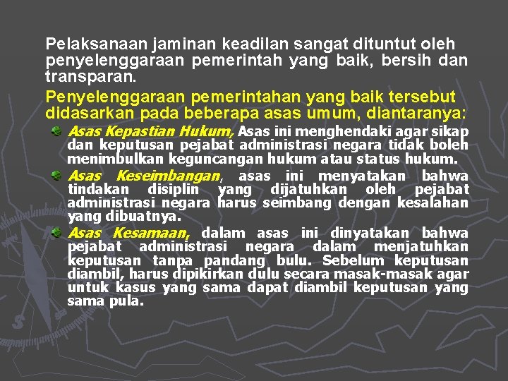 Pelaksanaan jaminan keadilan sangat dituntut oleh penyelenggaraan pemerintah yang baik, bersih dan transparan. Penyelenggaraan