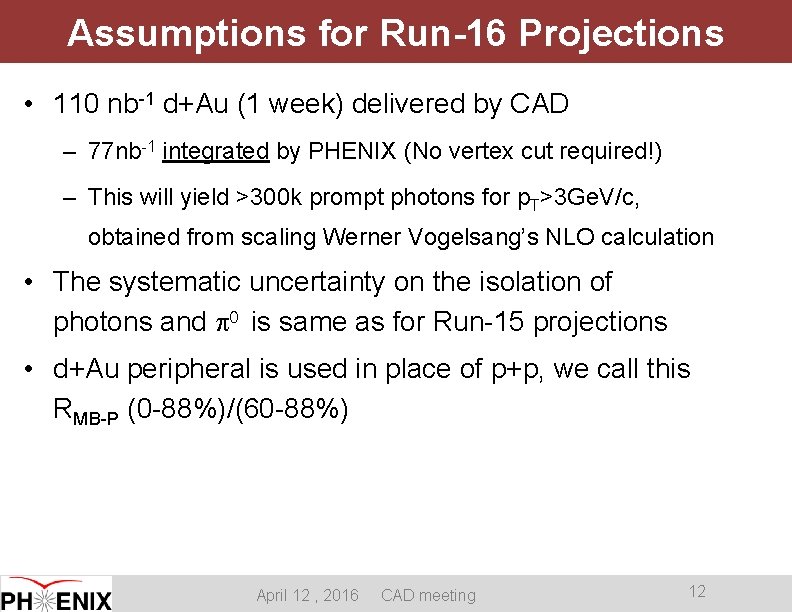 Assumptions for Run-16 Projections • 110 nb-1 d+Au (1 week) delivered by CAD –