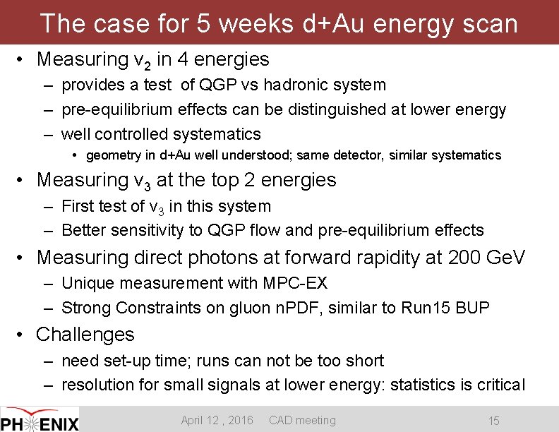 The case for 5 weeks d+Au energy scan • Measuring v 2 in 4