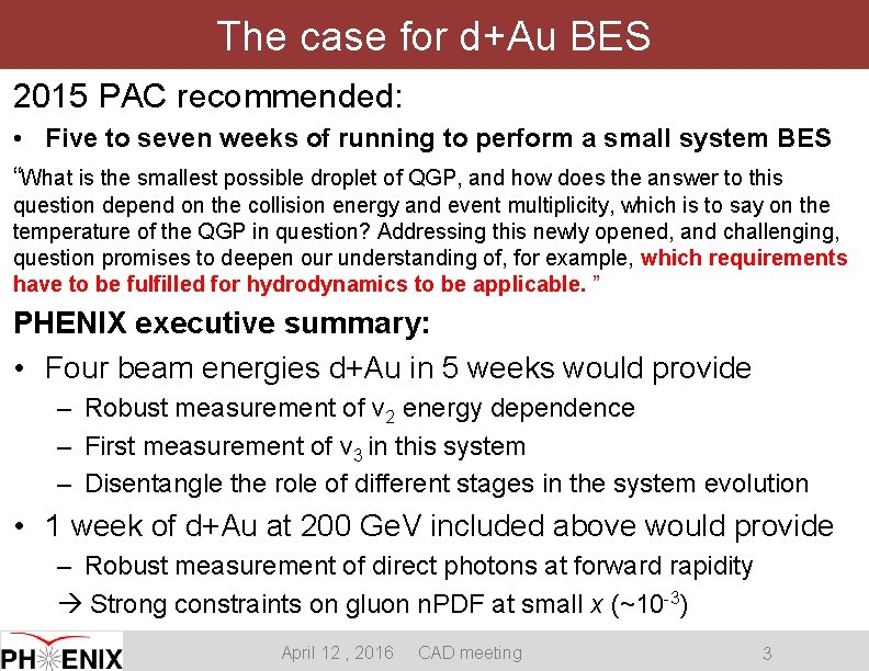 The case for d+Au BES 2015 PAC recommended: • Five to seven weeks of