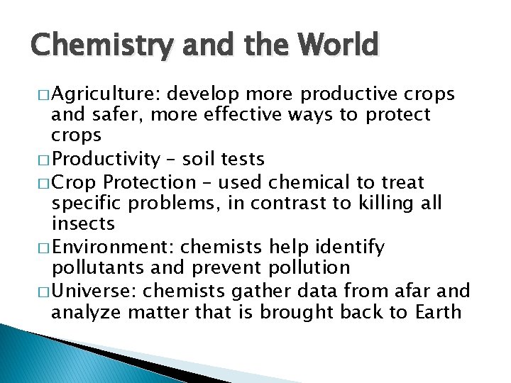 Chemistry and the World � Agriculture: develop more productive crops and safer, more effective