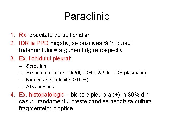 Paraclinic 1. Rx: opacitate de tip lichidian 2. IDR la PPD negativ; se pozitivează