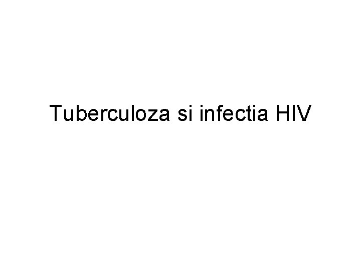 Tuberculoza si infectia HIV 