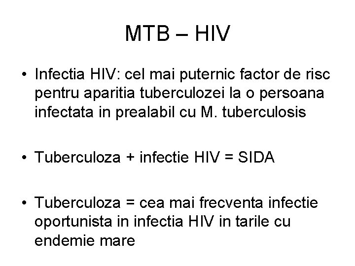 MTB – HIV • Infectia HIV: cel mai puternic factor de risc pentru aparitia