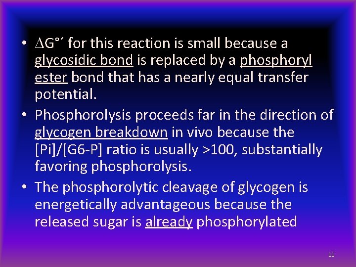  • DG°´ for this reaction is small because a glycosidic bond is replaced