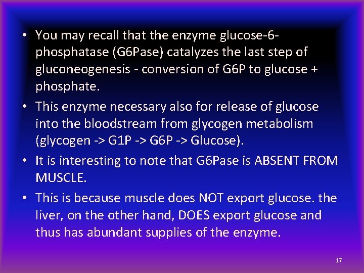  • You may recall that the enzyme glucose-6 phosphatase (G 6 Pase) catalyzes