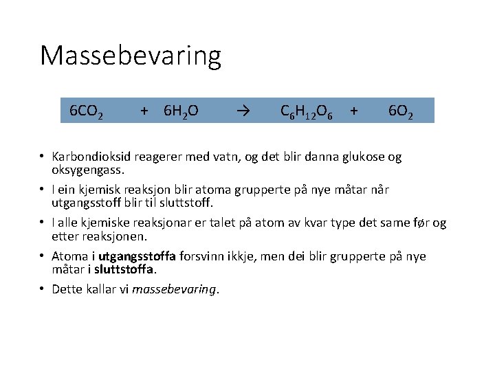 Massebevaring 6 CO 2 + 6 H 2 O → C 6 H 12