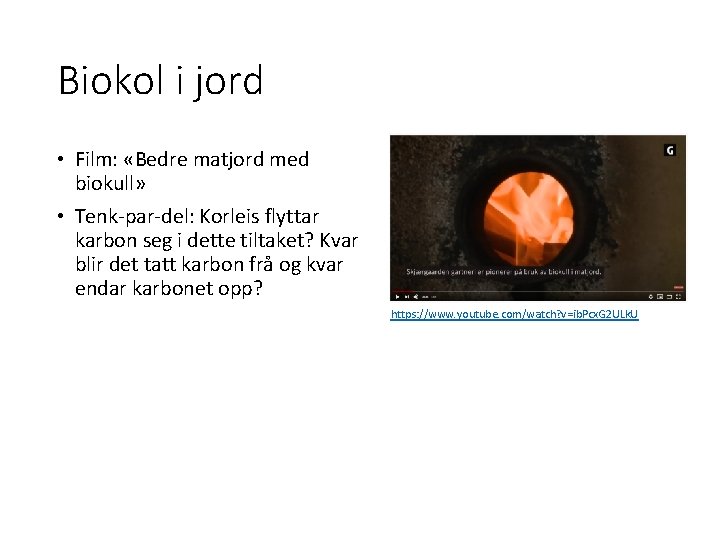 Biokol i jord • Film: «Bedre matjord med biokull» • Tenk-par-del: Korleis flyttar karbon