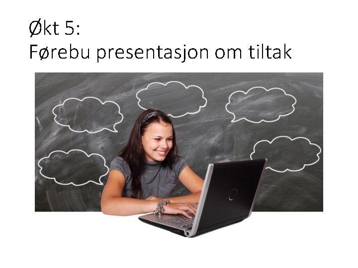 Økt 5: Førebu presentasjon om tiltak 