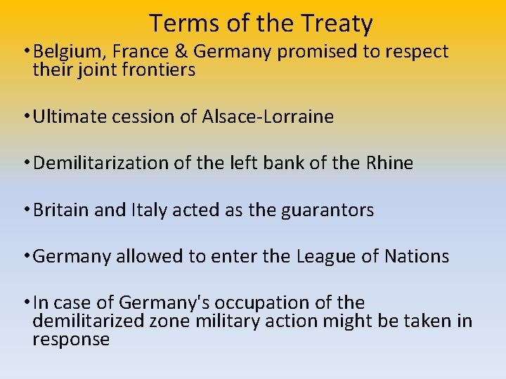 Terms of the Treaty • Belgium, France & Germany promised to respect their joint