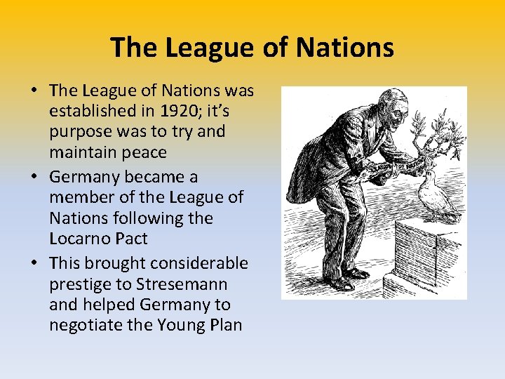 The League of Nations • The League of Nations was established in 1920; it’s