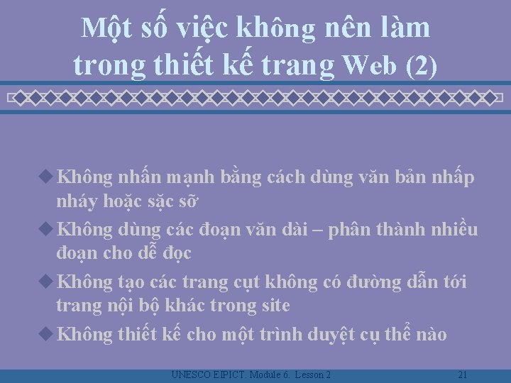 Một số việc không nên làm trong thiết kế trang Web (2) u Không