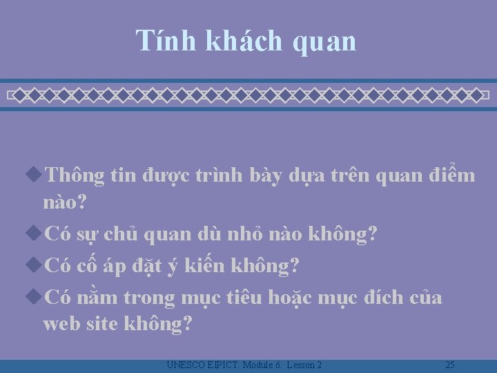 Tính khách quan u. Thông tin được trình bày dựa trên quan điểm nào?