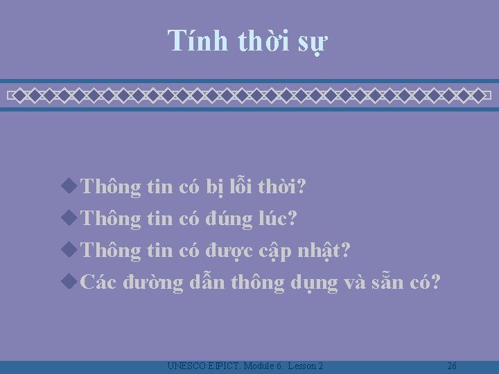 Tính thời sự u. Thông tin có bị lỗi thời? u. Thông tin có